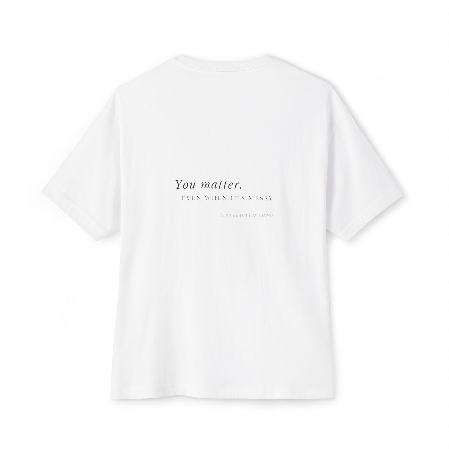 You matter. Even when it’s messy · B&W