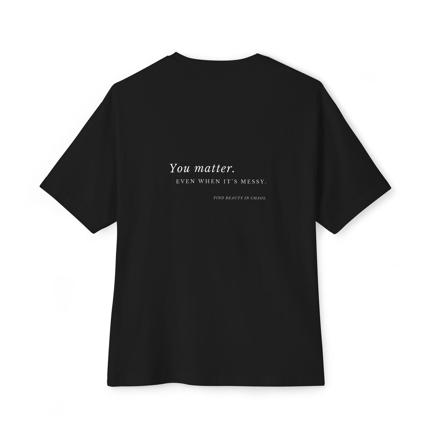 You matter. Even when it’s messy · B&W