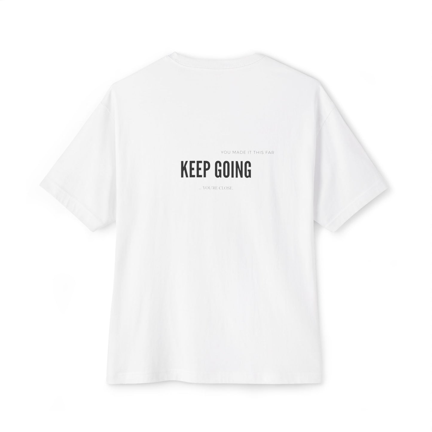 You Made It This Far. Keep going. B&W